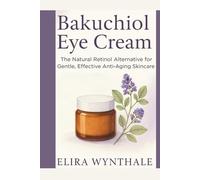 Bakuchiol Eye Cream: The Natural Retinol Alternative for Gentle, Effective Anti-Aging Skincare