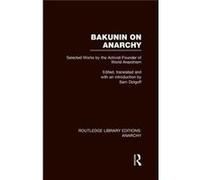 Bakunin On Anarchy (Rle Anarchy): 4 (Routledge Library Editions: Anarchy) (Hardcover) Sam Dolgoff, (Auteur)