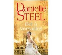 Danielle Steel – Bal à Versailles – Premier bal des débutantes – Roman broché