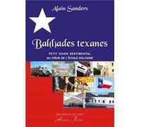 Bal(l)ades texanes - Petit guide sentimental au coeur de l'étoile solitaire SANDERS (Alain) (Auteur)
