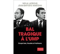 Bal tragique à l'UMP Jean-Baptiste Marteau (Auteur), Neila Latrous (Auteur)