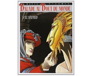 Balade au bout du monde, tome 3 : Le Bâtard de Pierre Makyo,Vicomte ( 15 juillet 1986 )