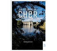 Balade au fil du Cher Marc Dupuis (Auteur)