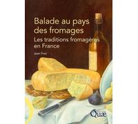 Balade au pays des fromages: Les traditions fromagères en France