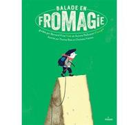 Balade en fromagie Bernard Friot (Auteur), Aurore Paillusson (Auteur), Thomas Baas (Illustration), Charlotte Fréreau (Illustration)
