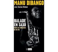 Balade en saxo - Dans les coulisses de ma vie Manu Dibango (Auteur), Gaston Kelman (Auteur)