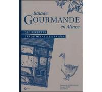 Balade Gourmande en Alsace - 320 recettes traditionnelles salées