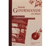 Balade Gourmande En Alsace - 320 Recettes Traditionnelles Sucrées