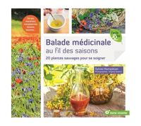 Balade Médicinale Au Fil Des Saisons - 20 Plantes Sauvages Pour Se Soigner