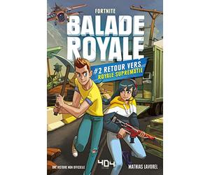 Balade Royale, Tome 2 : Retour vers Royale Suprématie - Lecture roman ado Fortnite - Dès 11 ans (2)