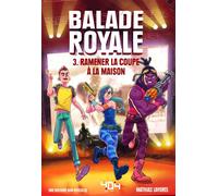 Balade Royale - Tome 3 Ramener la coupe à la maison - Mathias Lavorel - 404 Editions - broché - Roman junior