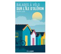 Balades à vélo sur l'île d'Oléron 18 randos pour tous - Philippe Lafon - Sud-Ouest - broché - Guide