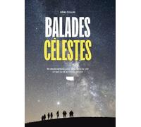 Balades Célestes - 30 Observations Pour Découvrir Le Ciel À L'oeil Nu En Toute Saison
