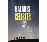 Balades célestes: 30 observations pour découvrir le ciel à lil nu en toute saison