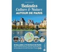 Balades Culture & Nature autour de Paris Francis Depas (Auteur)