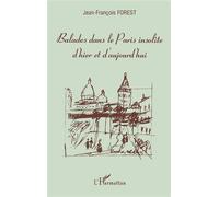 Balades dans le Paris insolite d'hier et d'aujourd'hui - - Jean-François Forest - L'harmattan - Livre