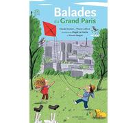 Balades du Grand Paris Claude Combet (Auteur), Thierry Lefèvre (Auteur), Magali Le Huche (Illustration), Vincent Bergier (Illustration)