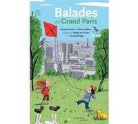 Balades du Grand Paris Claude Combet (Auteur), Thierry Lefèvre (Auteur), Magali Le Huche (Illustration), Vincent Bergier (Illustration)