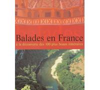 Balades En France. A La Decouverte Des 100 Plus Beaux Itineraires