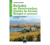 Balades en Grésivaudan, Combe de Savoie, Bauges et alentours - Georges Deguerry - Gap Eds - broché - Guide