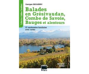 Balades en Grésivaudan, Combe de Savoie, Bauges et alentours - Georges Deguerry - Gap Eds - broché - Guide