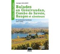 Balades en Grésivaudan, Combe de Savoie, Bauges et alentours: Savoie - Isère. 37 randonnées familiales
