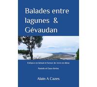 Balades entre lagunes et Gévaudan: Enfance en bémol et fureur de vivre en dièse Pastels et Eaux-fortes
