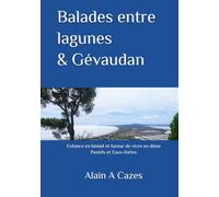 Balades entre lagunes et Gévaudan: Enfance en bémol et fureur de vivre en dièse Pastels et Eaux-fortes