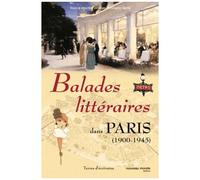 Balades Littéraires Dans Paris (1900-1945)