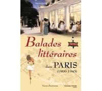 Balades Littéraires Dans Paris (1900-1945)