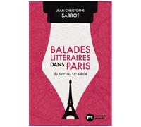 Balades Littéraires Dans Paris Du Xviie Au Xxe Siècle