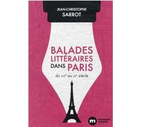 Balades Littéraires Dans Paris Du Xviie Au Xxe Siècle