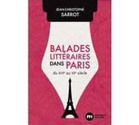 Balades Littéraires dans Paris Jean-Christophe Sarrot (Auteur)