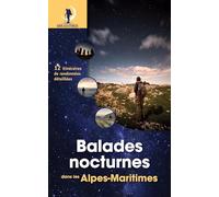 Balades Nocturnes Dans Les Alpes-Maritimes - 12 Itinéraires De Randonnées Détaillées