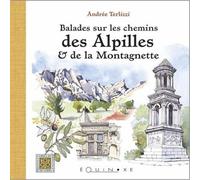 Balades sur les chemins des Alpilles & de la Montagnette - Andrée Terlizzi - Equinoxe - broché - Beau livre