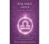 BALANCE AMOUR: FONCTIONNEMENT AMOUREUX, ATTACHEMENT, DÉSIRS, CONFLITS ET CHOIX RELATIONNELS DE LA BALANCE