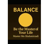 BALANCE: Be the Master of Your Life