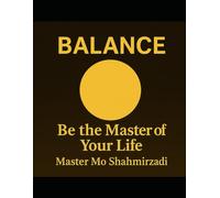 BALANCE: Be the Master of Your Life