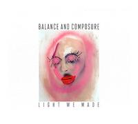 Balance & Composure - Light We Made [Import]