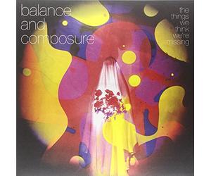 Balance & Composure - The Things We Think We'Re Missing