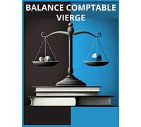 Balance comptable vierge : Tableau des comptes débiteurs et créditeurs pour la gestion financière et la comptabilité: Un outil indispensable pour la ... : suivez vos comptes débiteurs et créditeurs