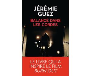 Balancé dans les cordes Prix SNCF du Polar 2013 - Jérémie Guez - J'ai Lu - Poche - Roman