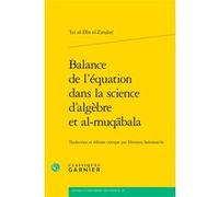 Balance de l'équation dans la science d'algèbre et al-muqābala `Izz al-D¿n al-Zanj¿n¿ (Auteur), David Rabouin (Collection dirigée par), Vincent Jullien (Collection dirigée par), Eleonora Sammarchi (Ed