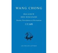 Balance des discours Destin, providence et divination - Wang Chong - Belles Lettres - broché - Guide