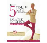 Balance Exercises for Better Bones: Just 5 Minutes a Day to Say Goodbye to Osteoporosis! Your 28-Day Journey to Prevent Falls and Enhance Flexibility and Core Strength