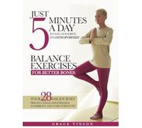 Balance Exercises for Better Bones: Just 5 Minutes a Day to Say Goodbye to Osteoporosis! Your 28-Day Journey to Prevent Falls and Enhance Flexibility and Core Strength