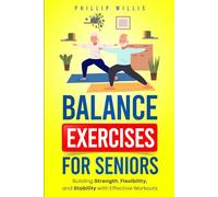 Balance Exercises for Seniors: Building Strength, Flexibility, and Stability with Effective Workouts