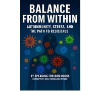 Balance from Within Autoimmunity, Stress & The Path to Resilience - Speaking Freedom Books - Speaking Freedom Books - ebook (ePub) - Livre