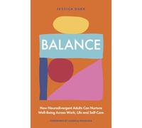 Balance - How Neurodivergent Adults Can Nurture Well-Being Across Work, Life and Self-Care