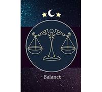 Balance: Journal / Carnet de notes de 100 pages lignées / Original pour offrir à un Balance / Signes astrologiques / Cadeau Noël Anniversaire / Famille Amis / Format moyen : 15,24 x 22,86